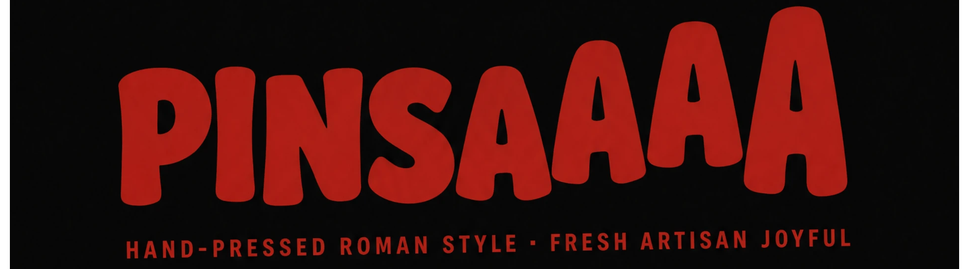 PINSAAAA โ hand-pressed Roman style